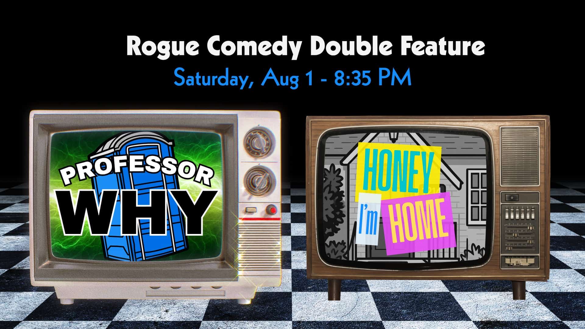 Rogue Comedy Month featuring Professor Why and Honey I'm Home